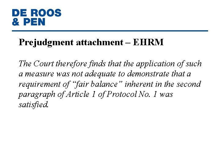 Prejudgment attachment – EHRM The Court therefore finds that the application of such a