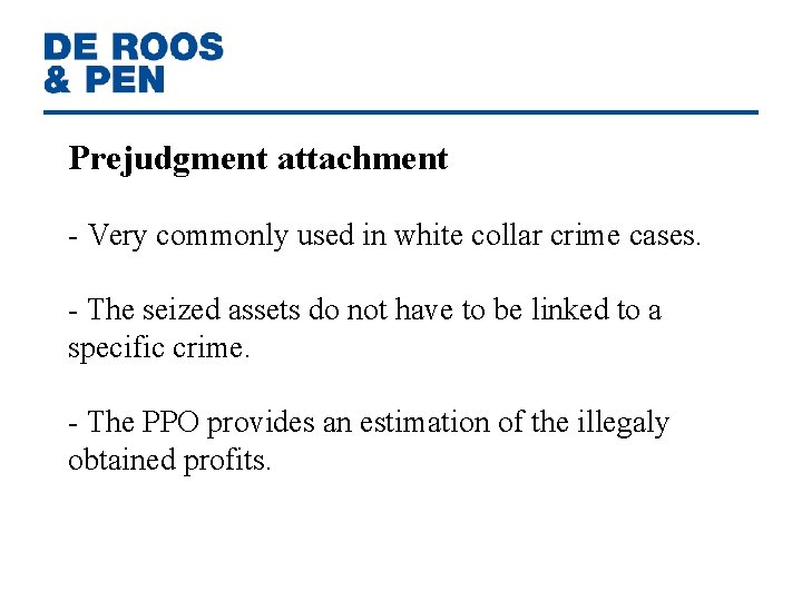 Prejudgment attachment - Very commonly used in white collar crime cases. - The seized