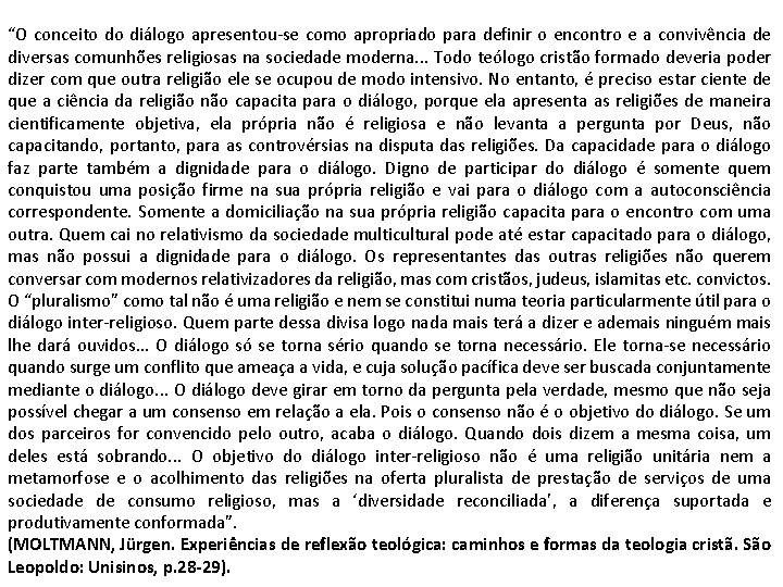 “O conceito do diálogo apresentou-se como apropriado para definir o encontro e a convivência