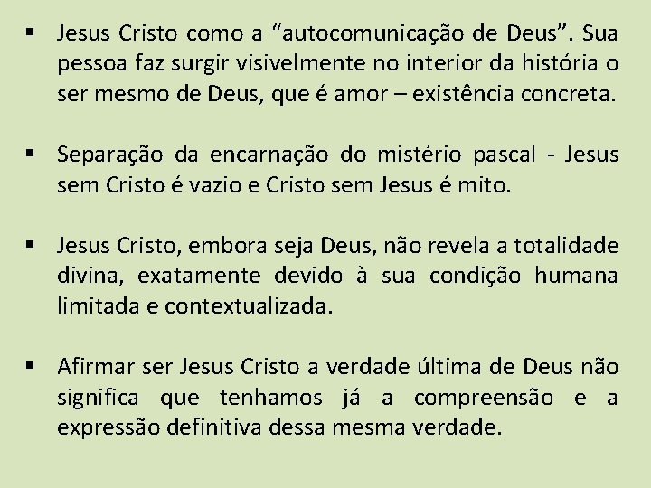 § Jesus Cristo como a “autocomunicação de Deus”. Sua pessoa faz surgir visivelmente no