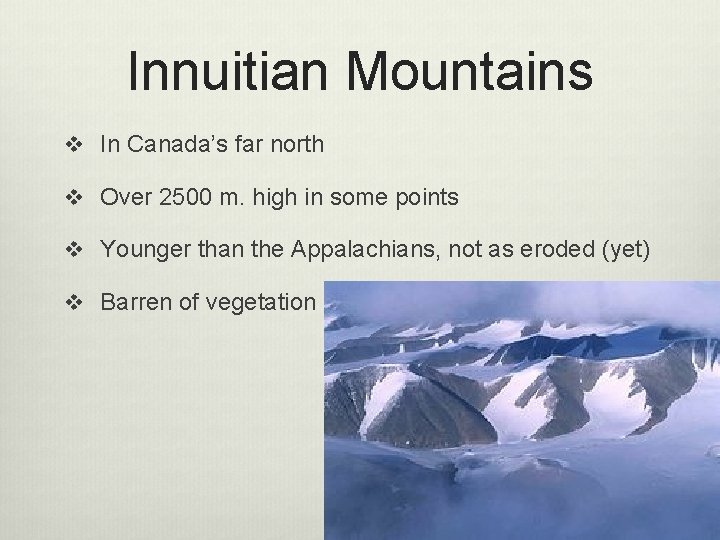 Innuitian Mountains v In Canada’s far north v Over 2500 m. high in some