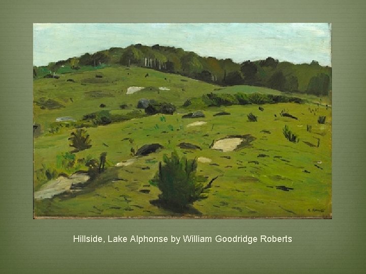 Hillside, Lake Alphonse by William Goodridge Roberts 