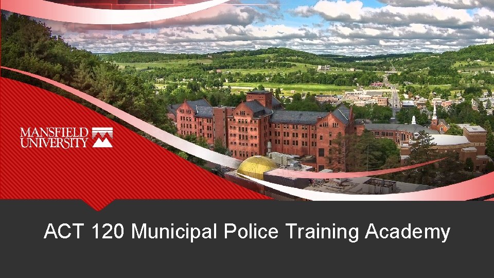 ACT 120 Municipal Police Training Academy 