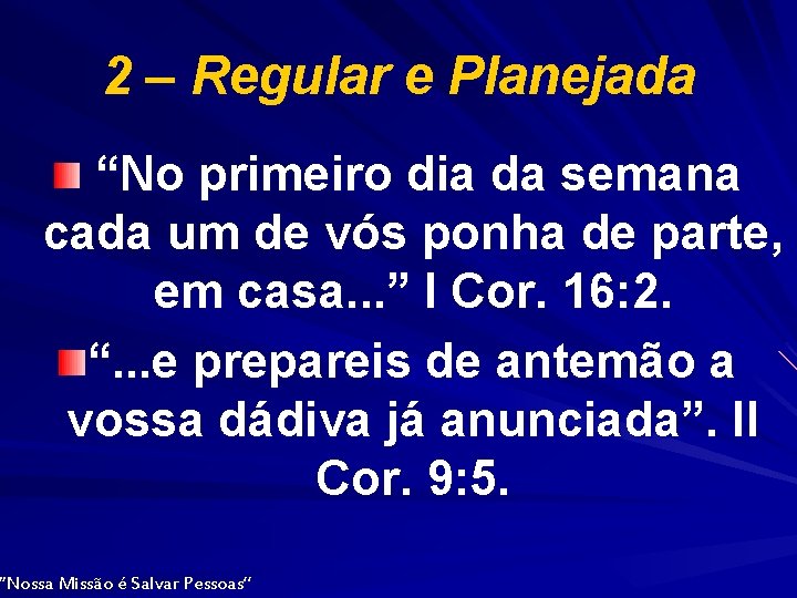 2 – Regular e Planejada “No primeiro dia da semana cada um de vós