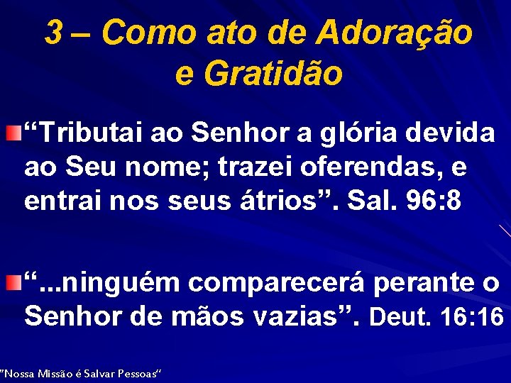 3 – Como ato de Adoração e Gratidão “Tributai ao Senhor a glória devida