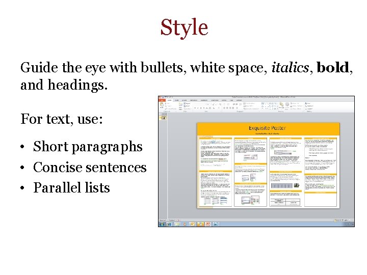 Style Guide the eye with bullets, white space, italics, bold, and headings. For text,