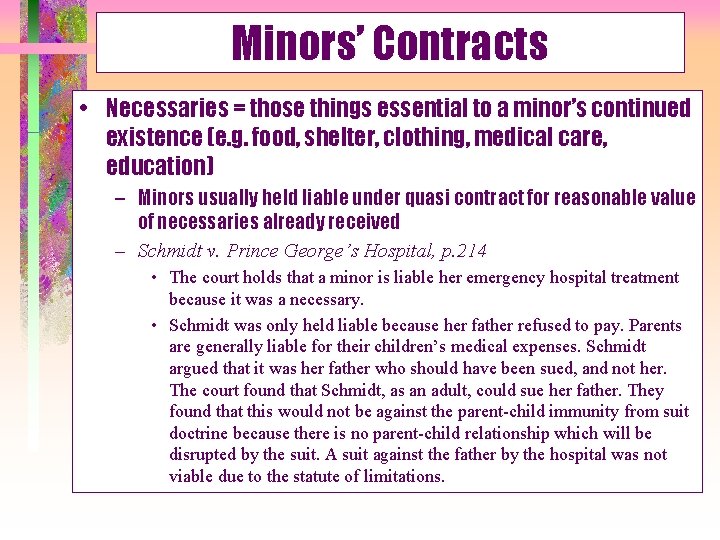 Minors’ Contracts • Necessaries = those things essential to a minor’s continued existence (e.