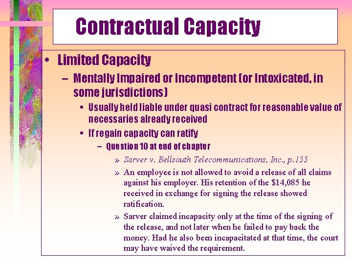 Contractual Capacity • Limited Capacity – Mentally Impaired or Incompetent (or Intoxicated, in some