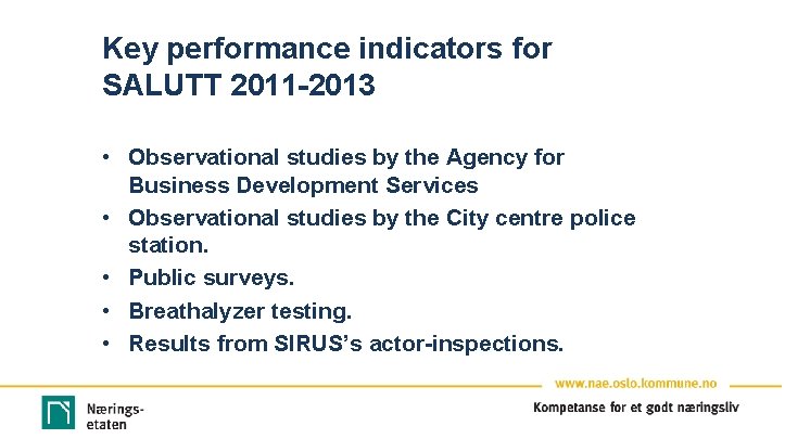 Key performance indicators for SALUTT 2011 -2013 • Observational studies by the Agency for