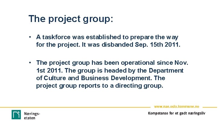 The project group: • A taskforce was established to prepare the way for the