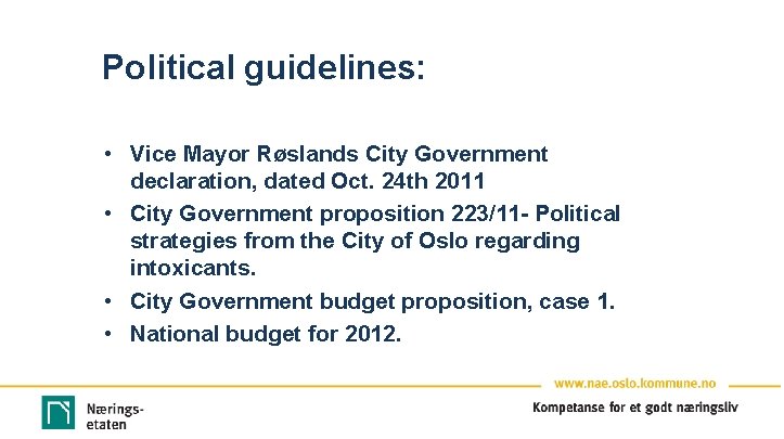 Political guidelines: • Vice Mayor Røslands City Government declaration, dated Oct. 24 th 2011