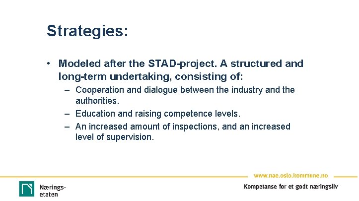 Strategies: • Modeled after the STAD-project. A structured and long-term undertaking, consisting of: –