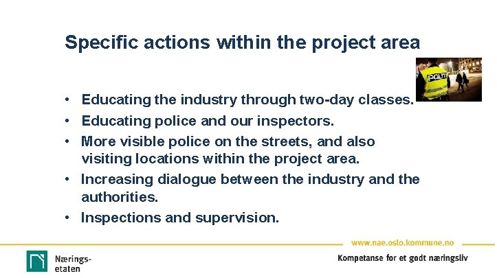 Specific actions within the project area • Educating the industry through two-day classes. •