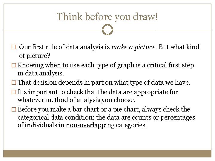 Think before you draw! � Our first rule of data analysis is make a