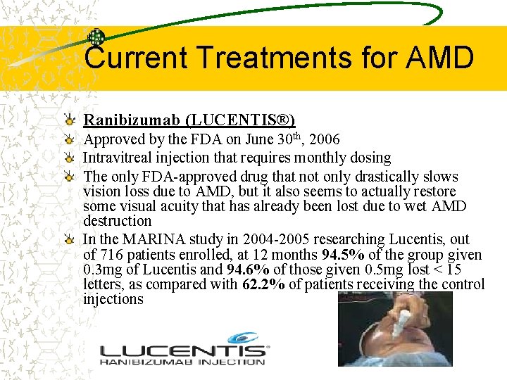 Current Treatments for AMD Ranibizumab (LUCENTIS®) Approved by the FDA on June 30 th,