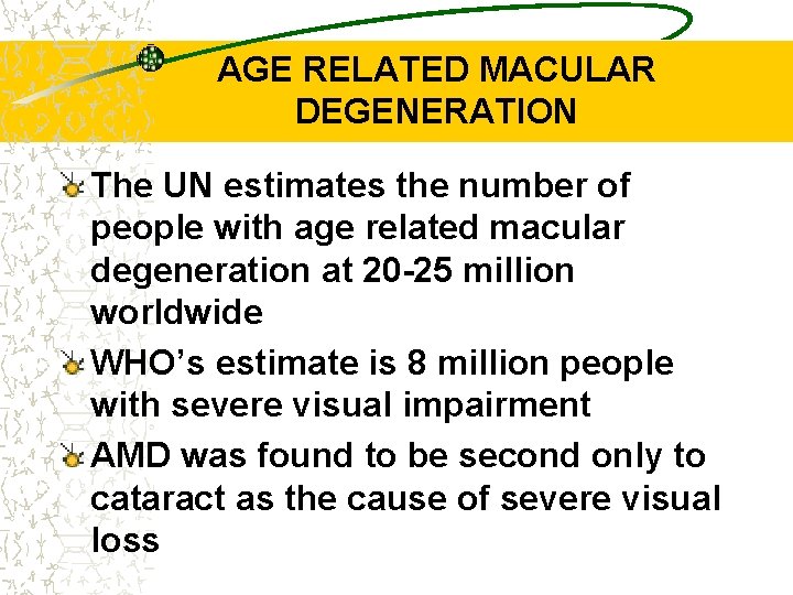 AGE RELATED MACULAR DEGENERATION The UN estimates the number of people with age related