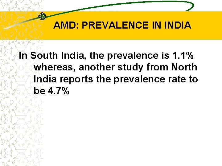 AMD: PREVALENCE IN INDIA In South India, the prevalence is 1. 1% whereas, another