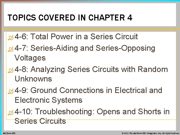 TOPICS COVERED IN CHAPTER 4 4 -6: Total Power in a Series Circuit 4