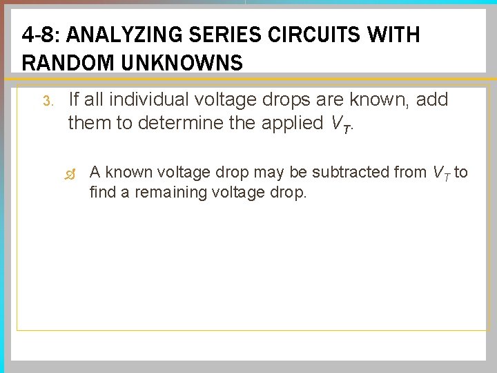4 -8: ANALYZING SERIES CIRCUITS WITH RANDOM UNKNOWNS 3. If all individual voltage drops 4 -8: ANALYZING SERIES CIRCUITS WITH RANDOM UNKNOWNS 3. If all individual voltage drops