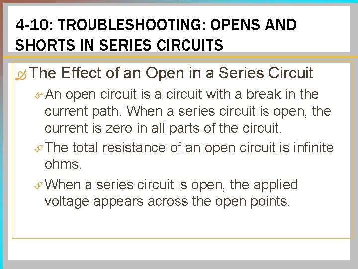 4 -10: TROUBLESHOOTING: OPENS AND SHORTS IN SERIES CIRCUITS The Effect of an Open 4 -10: TROUBLESHOOTING: OPENS AND SHORTS IN SERIES CIRCUITS The Effect of an Open