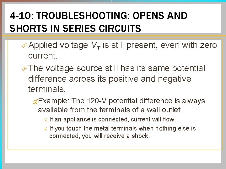 4 -10: TROUBLESHOOTING: OPENS AND SHORTS IN SERIES CIRCUITS Applied voltage VT is still 4 -10: TROUBLESHOOTING: OPENS AND SHORTS IN SERIES CIRCUITS Applied voltage VT is still