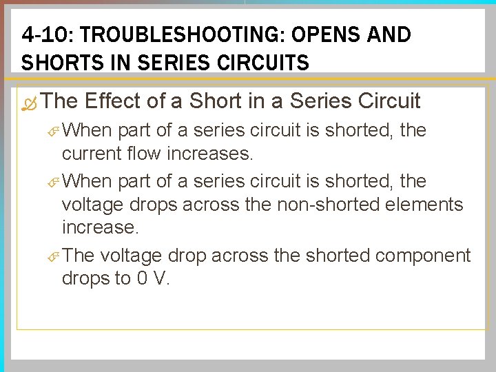 4 -10: TROUBLESHOOTING: OPENS AND SHORTS IN SERIES CIRCUITS The Effect of a Short