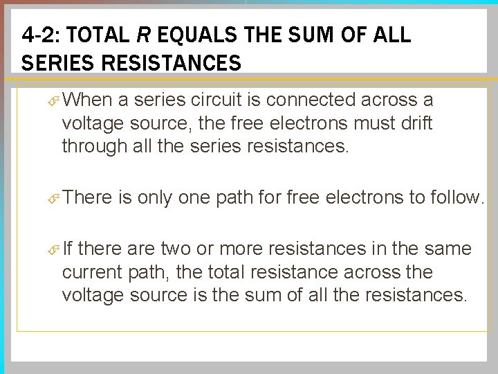 4 -2: TOTAL R EQUALS THE SUM OF ALL SERIES RESISTANCES When a series 4 -2: TOTAL R EQUALS THE SUM OF ALL SERIES RESISTANCES When a series