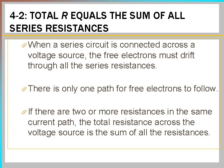 4 -2: TOTAL R EQUALS THE SUM OF ALL SERIES RESISTANCES When a series