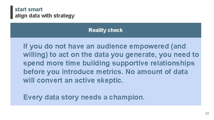 start smart align data with strategy Reality check If you do not have an