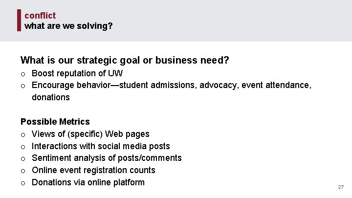 conflict what are we solving? What is our strategic goal or business need? o