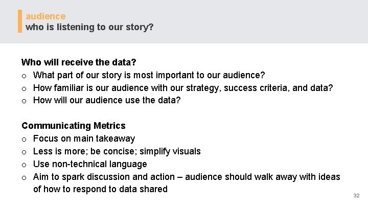 audience who is listening to our story? Who will receive the data? o What