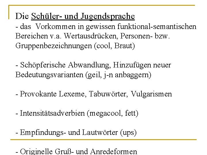 Die Schüler- und Jugendsprache - das Vorkommen in gewissen funktional-semantischen Bereichen v. a. Wertausdrücken,