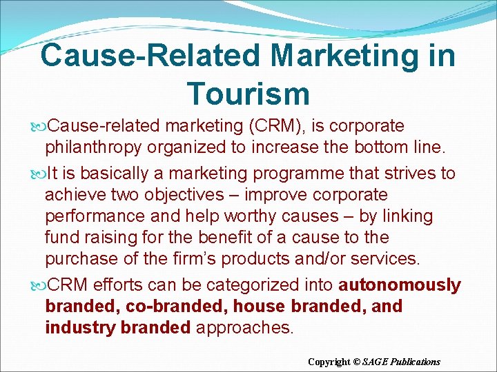 Cause-Related Marketing in Tourism Cause-related marketing (CRM), is corporate philanthropy organized to increase the