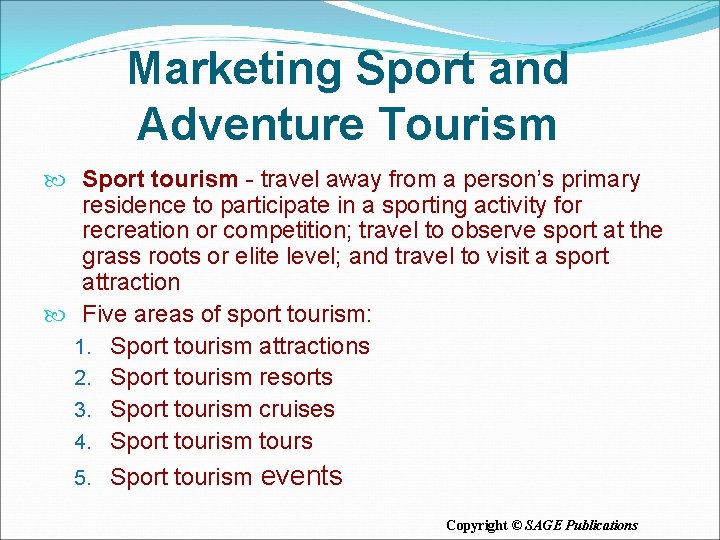 Marketing Sport and Adventure Tourism Sport tourism - travel away from a person’s primary