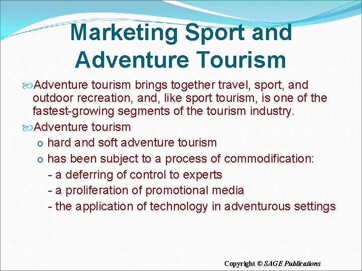Marketing Sport and Adventure Tourism Adventure tourism brings together travel, sport, and outdoor recreation,