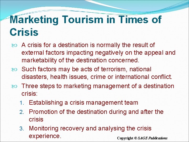 Marketing Tourism in Times of Crisis A crisis for a destination is normally the