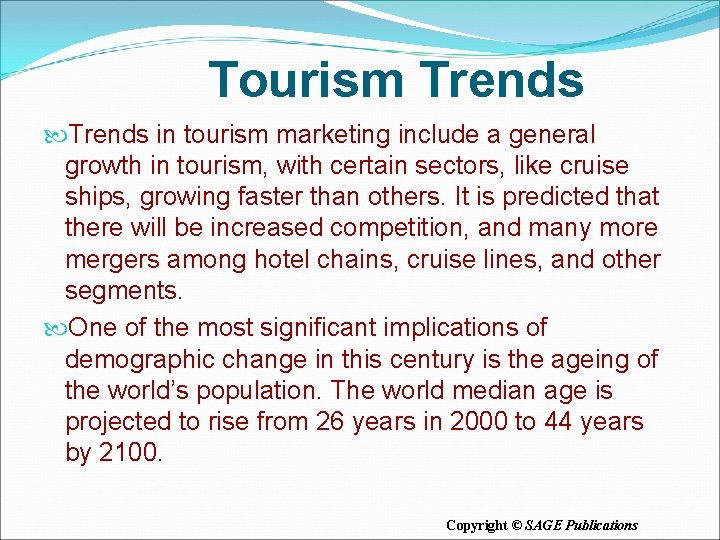 Tourism Trends in tourism marketing include a general growth in tourism, with certain sectors,