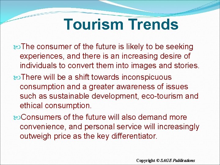 Tourism Trends The consumer of the future is likely to be seeking experiences, and