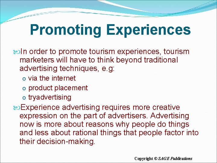 Promoting Experiences In order to promote tourism experiences, tourism marketers will have to think