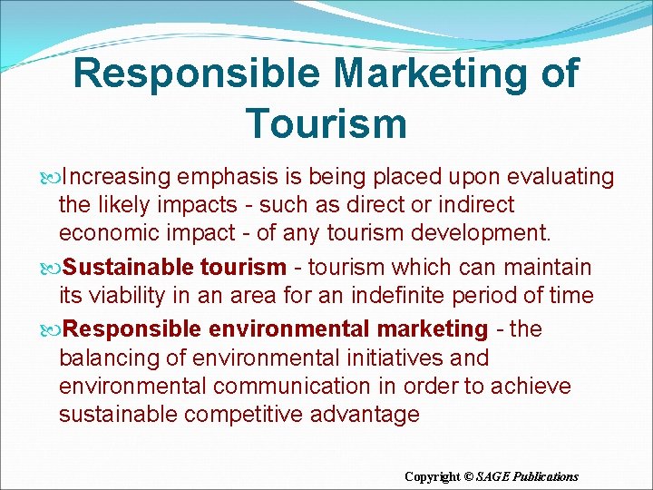 Responsible Marketing of Tourism Increasing emphasis is being placed upon evaluating the likely impacts