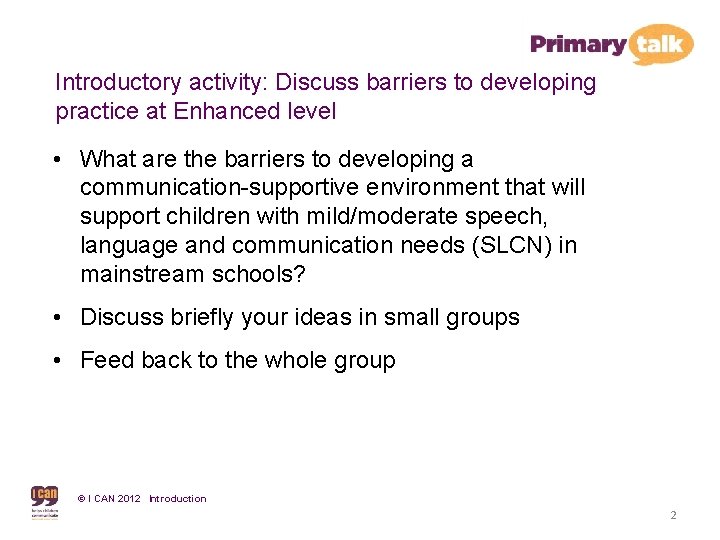 Introductory activity: Discuss barriers to developing practice at Enhanced level • What are the