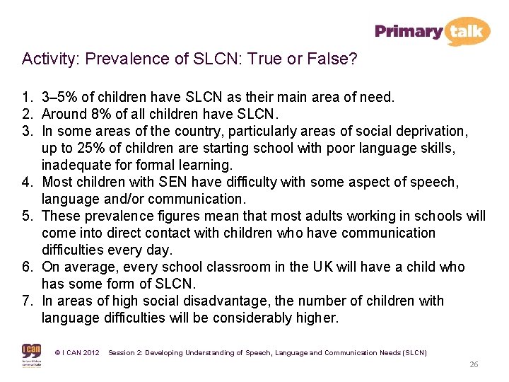 Activity: Prevalence of SLCN: True or False? 1. 3– 5% of children have SLCN