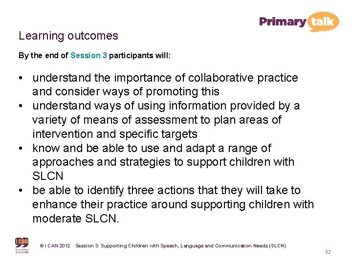 Learning outcomes By the end of Session 3 participants will: • understand the importance