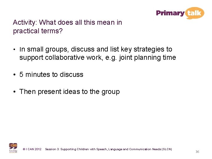 Activity: What does all this mean in practical terms? • In small groups, discuss