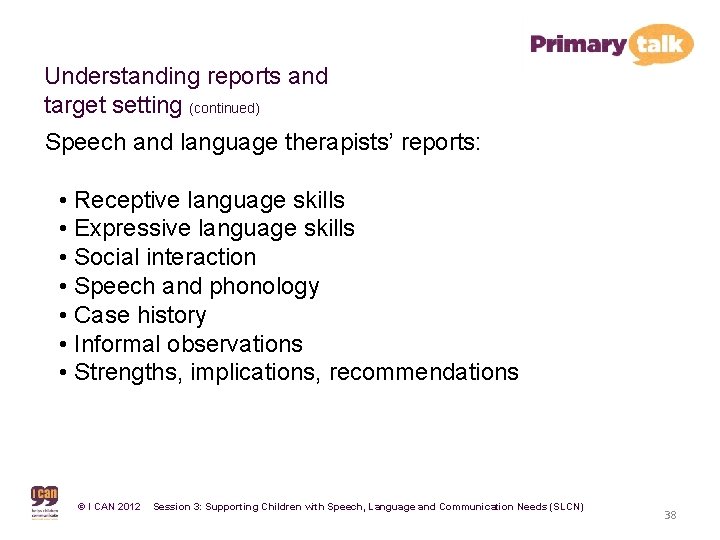 Understanding reports and target setting (continued) Speech and language therapists’ reports: • Receptive language