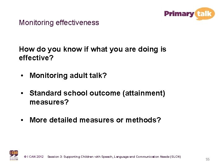 Monitoring effectiveness How do you know if what you are doing is effective? •