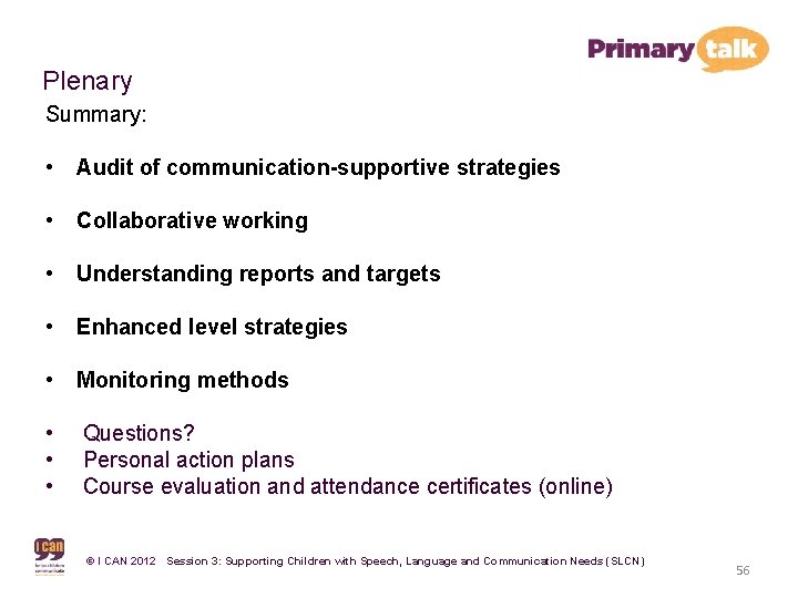 Plenary Summary: • Audit of communication-supportive strategies • Collaborative working • Understanding reports and