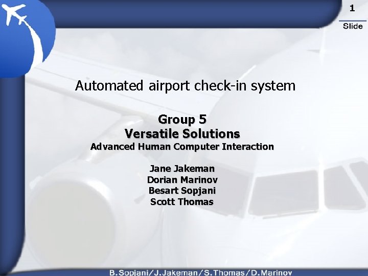 1 Automated airport check-in system Group 5 Versatile Solutions Advanced Human Computer Interaction Jane