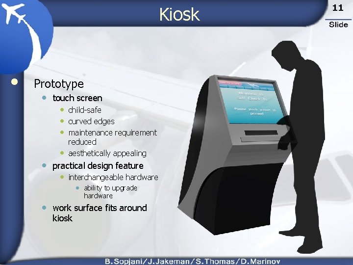 Kiosk • Prototype • touch screen • child-safe • curved edges • maintenance requirement