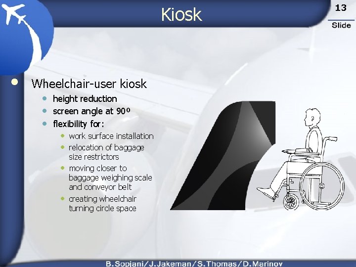 Kiosk • Wheelchair-user kiosk • height reduction • screen angle at 90º • flexibility